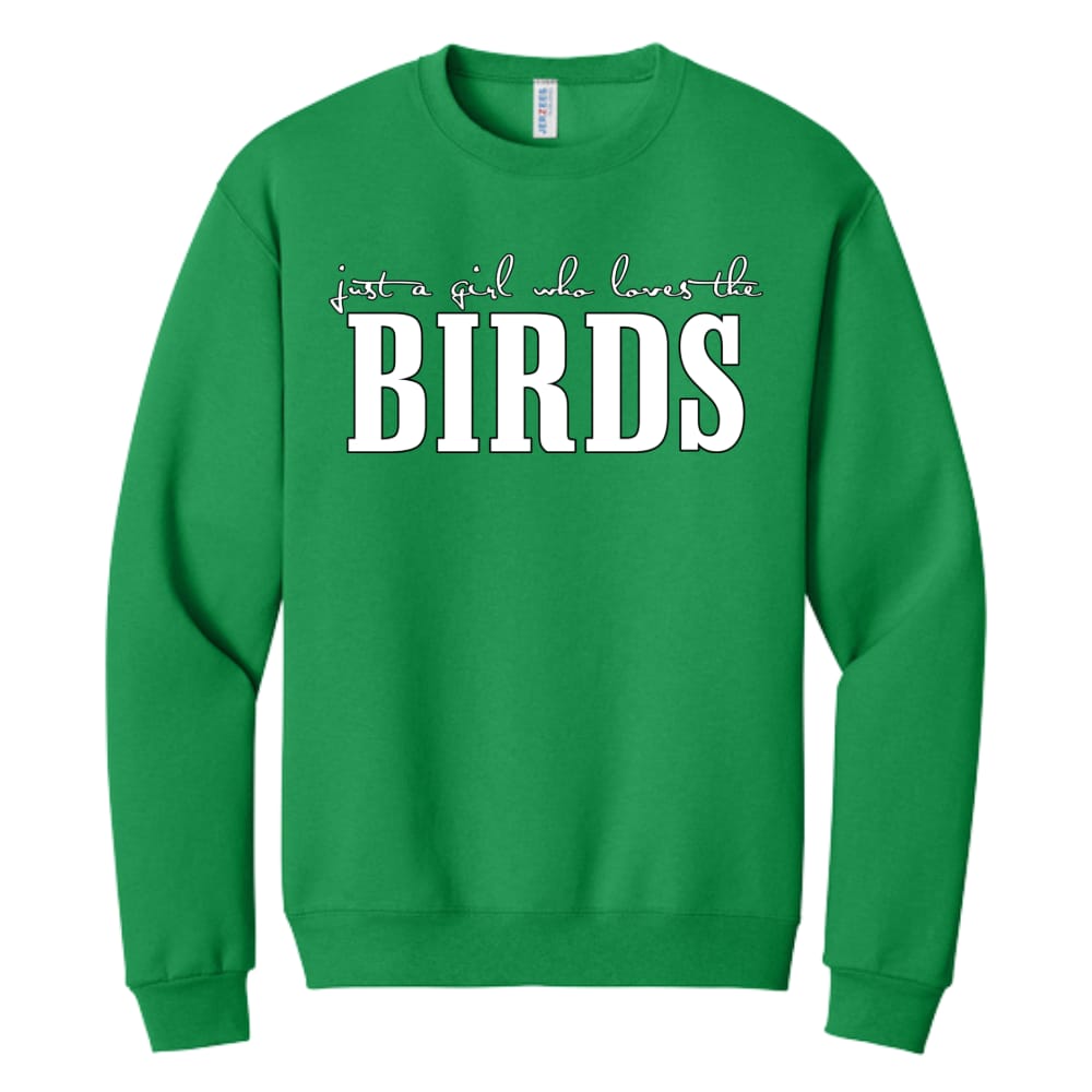 Just a Girl Who Loves the Birds Crewneck in Kelly Green, custom printed by 570 Apparel