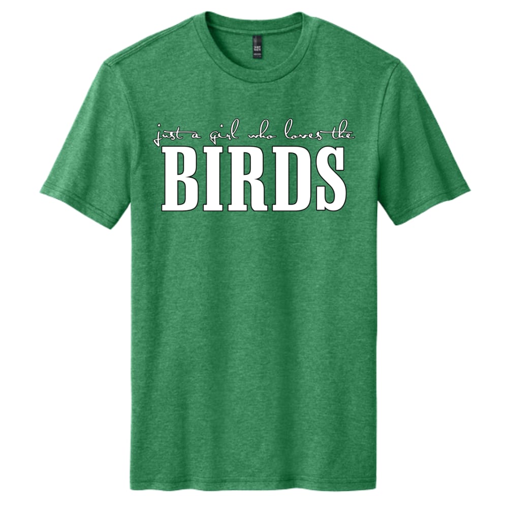 Just a Girl Who Loves the Birds Tee in Kelly Green, custom printed by 570 Apparel